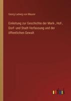 Einleitung Zur Geschichte Der Mark-, Hof-, Dorf- Und Stadt-Verfassung Und Der Öffentlichen Gewalt