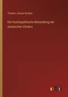 Die Homöopathische Behandlung Der Asiatischen Cholera