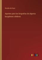 Apuntes Para Las Biografias De Algunos Burgaleses Célebres