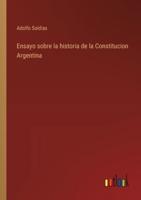 Ensayo Sobre La Historia De La Constitucion Argentina
