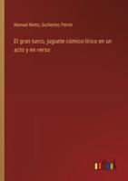 El Gran Turco, Juguete Cómico-Lírico En Un Acto Y En Verso