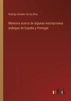 Memoria Acerca De Algunas Inscripciones Arábigas De España Y Portugal
