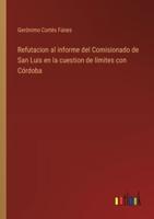Refutacion Al Informe Del Comisionado De San Luis En La Cuestion De Límites Con Córdoba