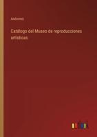 Catálogo Del Museo De Reproducciones Artísticas