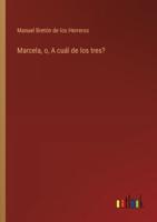 Marcela, O, A Cuál De Los Tres?