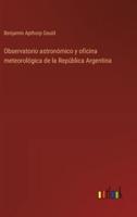 Observatorio Astronómico Y Oficina Meteorológica De La República Argentina