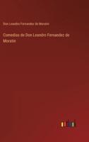 Comedias de Don Leandro Fernandez de Moratin