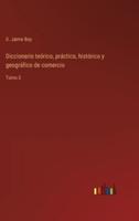 Diccionario teórico, práctico, histórico y geográfico de comercio:Tomo 3