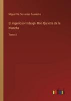 El ingenioso Hidalgo  Don Quixote de la mancha:Tomo 5