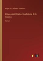 El ingenioso Hidalgo  Don Quixote de la mancha:Tomo 7