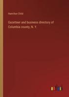 Gazetteer and business directory of Columbia county, N. Y.