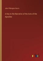 A Key to the Narrative of the Acts of the Apostles