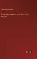 A Key to the Narrative of the Acts of the Apostles