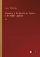An Account of the Manners and Customs of the Modern Egyptians:Vol. 2