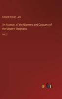 An Account of the Manners and Customs of the Modern Egyptians:Vol. 2