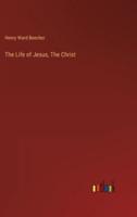 The Life of Jesus, The Christ