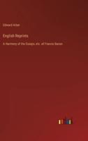 English Reprints:A Harmony of the Essays, etc. of Francis Bacon