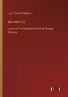 The Inner Life:Hymns on The Imitation of Christ by Thomas A'Kempis