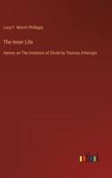 The Inner Life:Hymns on The Imitation of Christ by Thomas A'Kempis