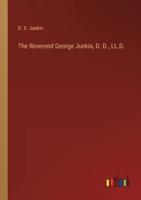 The Reverend George Junkin, D. D., LL.D.