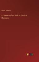 A Laboratory Text Book of Practical Chemistry