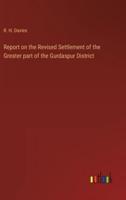 Report on the Revised Settlement of the Greater Part of the Gurdaspur District