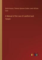 A Manual of the Law of Landlord and Tenant