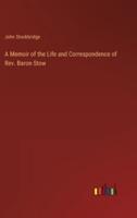 A Memoir of the Life and Correspondence of Rev. Baron Stow