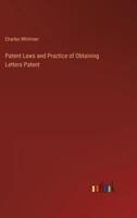 Patent Laws and Practice of Obtaining Letters Patent