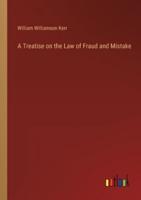 A Treatise on the Law of Fraud and Mistake