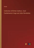 Collection of British Authors. Cecil Castlemaine's Gage and Other Novelettes