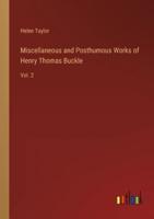 Miscellaneous and Posthumous Works of Henry Thomas Buckle