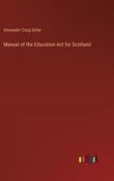 Manual of the Education Act for Scotland