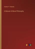 A Manual of Moral Philosophy