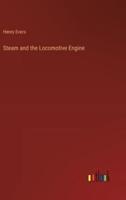 Steam and the Locomotive Engine