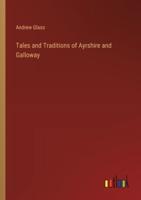 Tales and Traditions of Ayrshire and Galloway