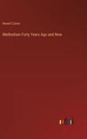 Methodism Forty Years Ago and Now