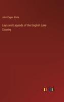 Lays and Legends of the English Lake Country