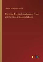 The Indian Travels of Apollonius of Tyana, and the Indian Embassies to Rome