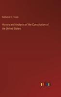 History and Analysis of the Constitution of the United States