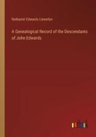 A Genealogical Record of the Descendants of John Edwards