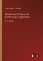 Bijdragen voor Vaderlandsche Geschiedenis en Oudheidkunde:Nieuwe Reeks