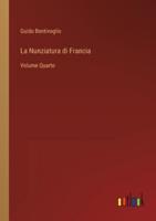La Nunziatura di Francia:Volume Quarto