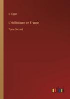 L'Hellénisme en France:Tome Second