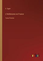 L'Hellénisme en France:Tome Premier