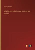 Die Künstlerinschriften auf Griechischen Münzen