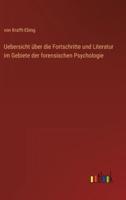 Uebersicht über die Fortschritte und Literatur im Gebiete der forensischen Psychologie