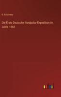 Die Erste Deutsche Nordpolar-Expedition im Jahre 1868