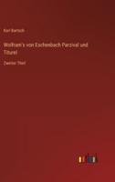 Wolfram's von Eschenbach Parzival und Titurel:Zweiter Theil