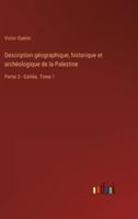 Description géographique, historique et archéologique de la Palestine:Partie 3 - Galilée. Tome 1